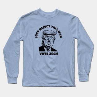 Just Reject Election 2024 Long Sleeve T-Shirt